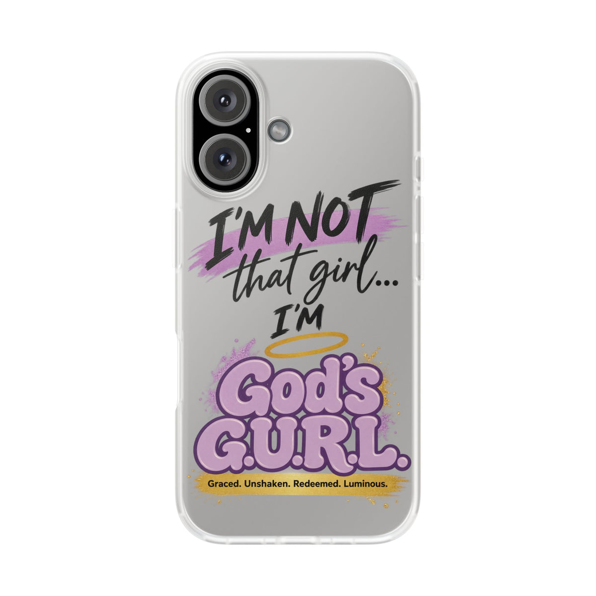 God’s G.U.R.L. Flexi Phone Case – ‘Not That Girl’