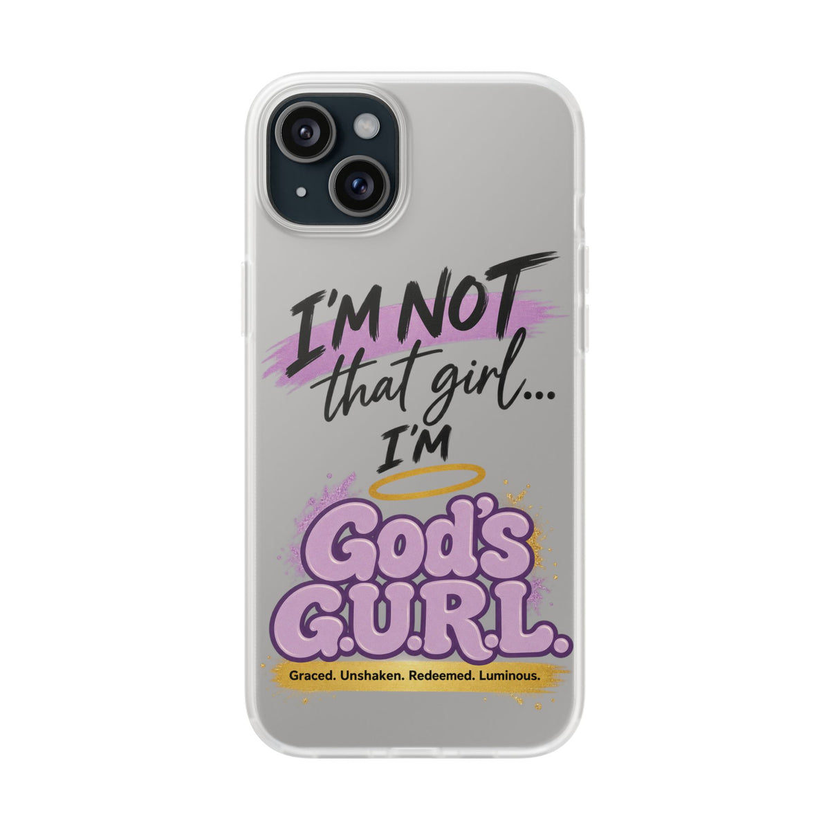God’s G.U.R.L. Flexi Phone Case – ‘Not That Girl’