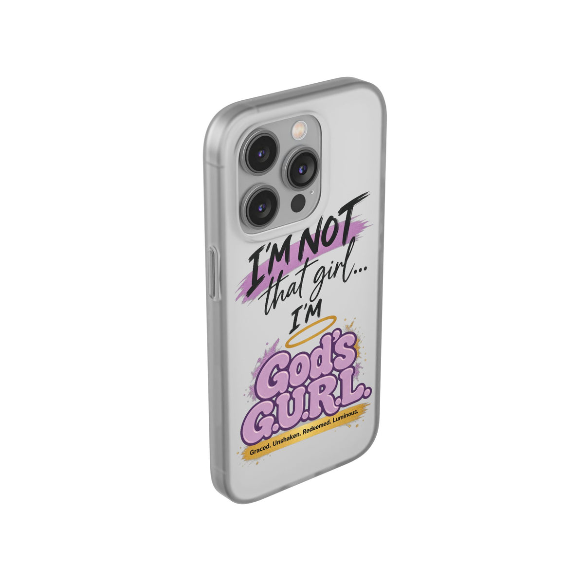 God’s G.U.R.L. Flexi Phone Case – ‘Not That Girl’