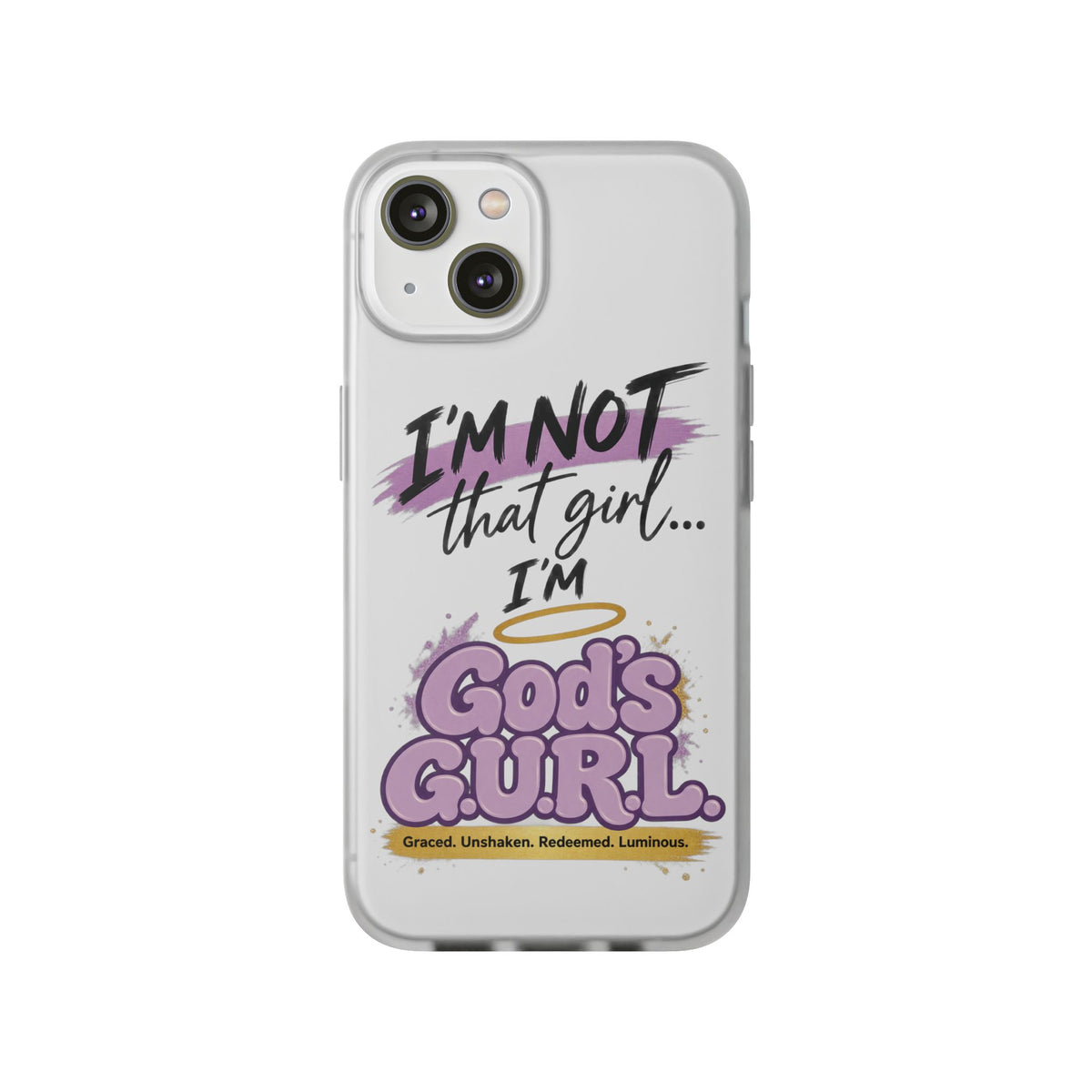 God’s G.U.R.L. Flexi Phone Case – ‘Not That Girl’