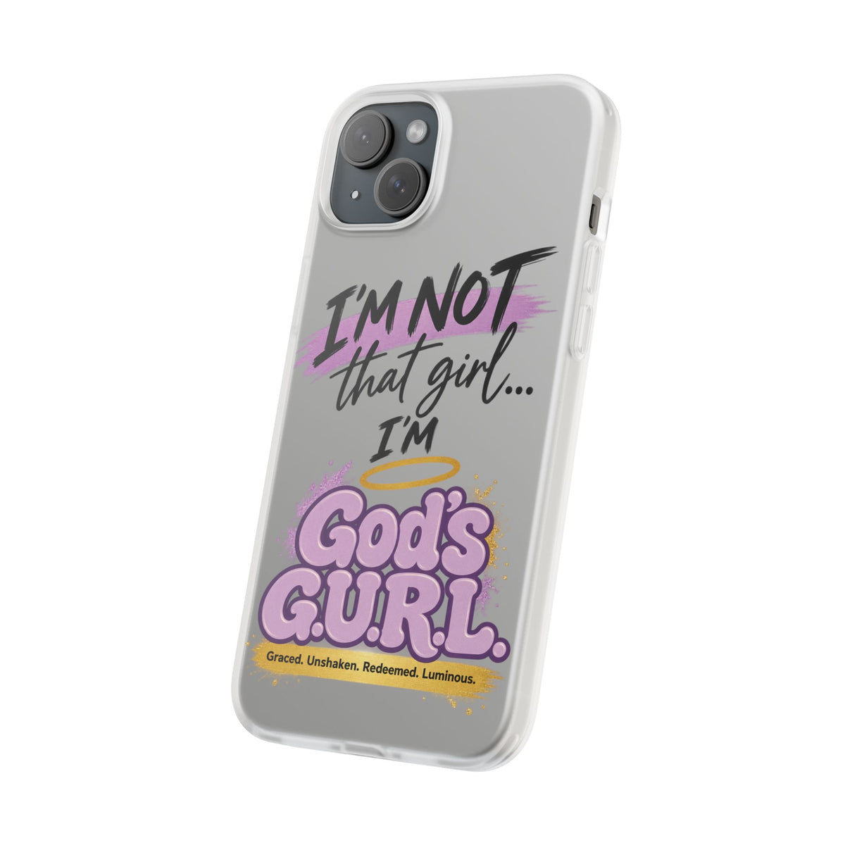 God’s G.U.R.L. Flexi Phone Case – ‘Not That Girl’