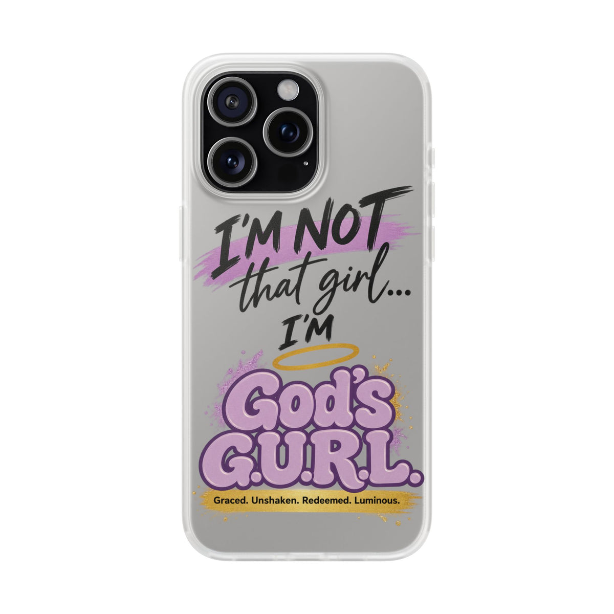 God’s G.U.R.L. Flexi Phone Case – ‘Not That Girl’