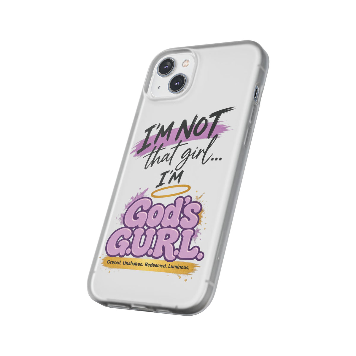 God’s G.U.R.L. Flexi Phone Case – ‘Not That Girl’