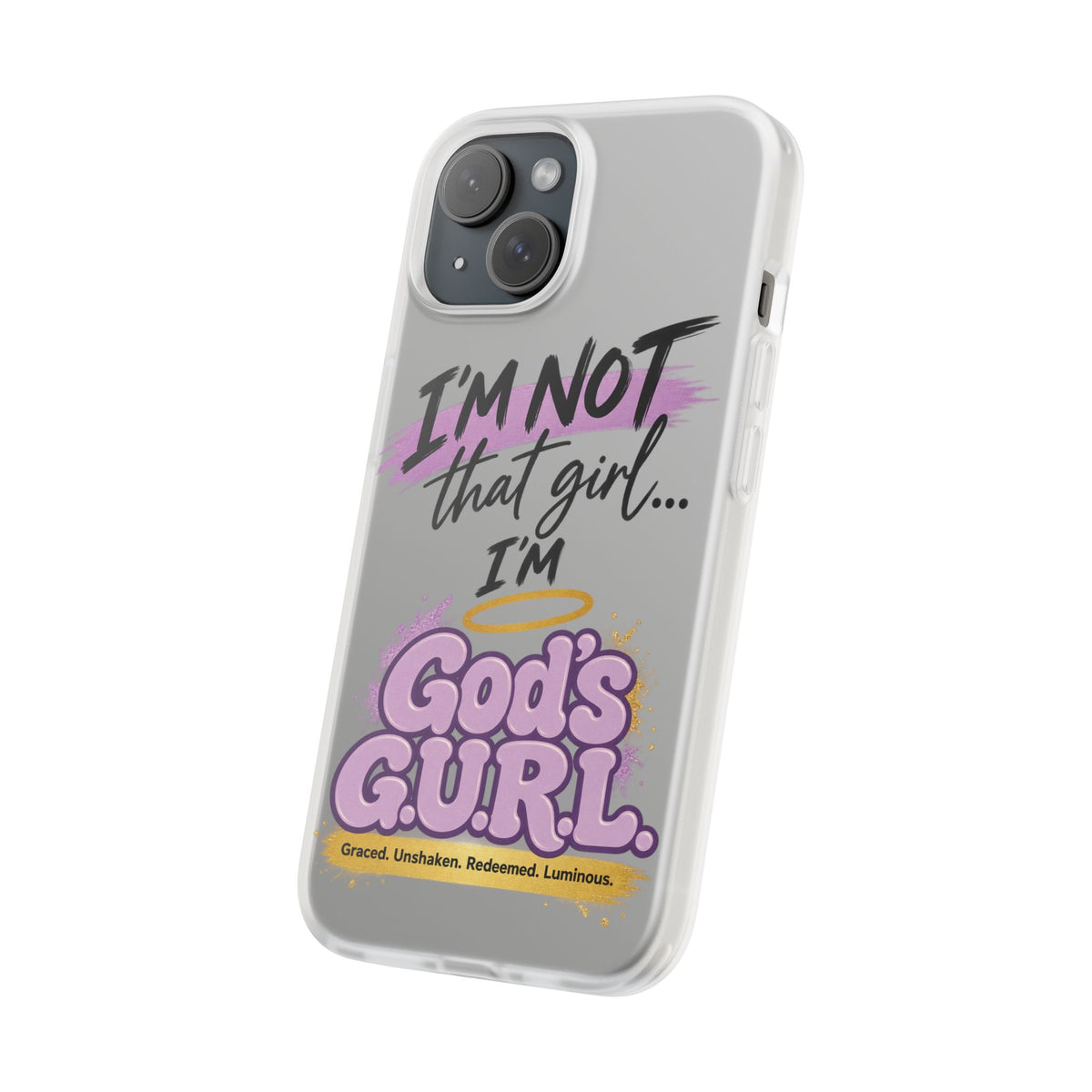 God’s G.U.R.L. Flexi Phone Case – ‘Not That Girl’