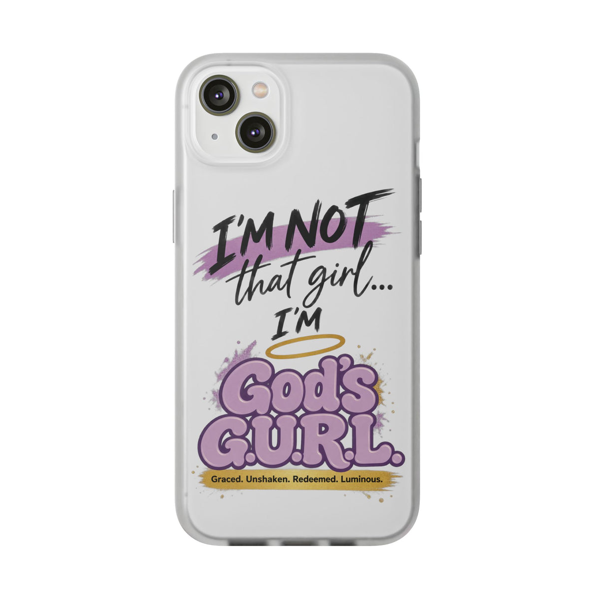 God’s G.U.R.L. Flexi Phone Case – ‘Not That Girl’