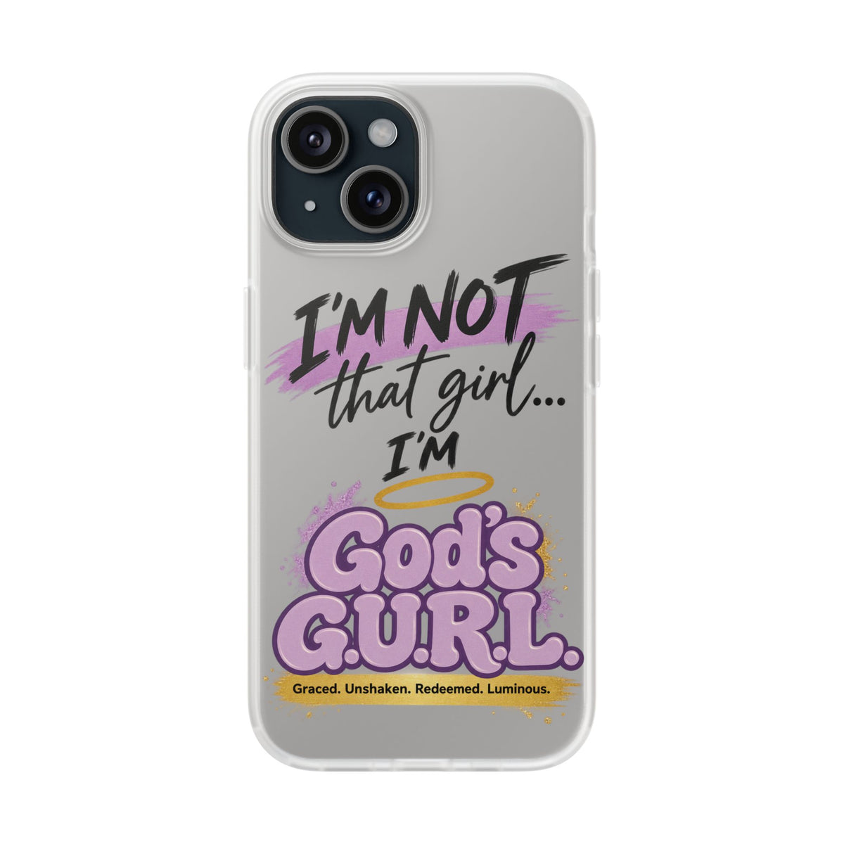 God’s G.U.R.L. Flexi Phone Case – ‘Not That Girl’