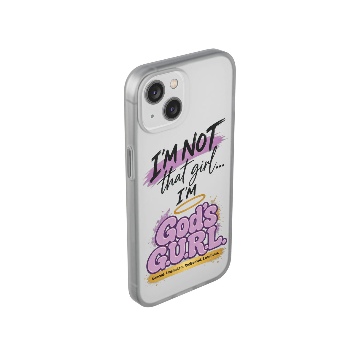 God’s G.U.R.L. Flexi Phone Case – ‘Not That Girl’