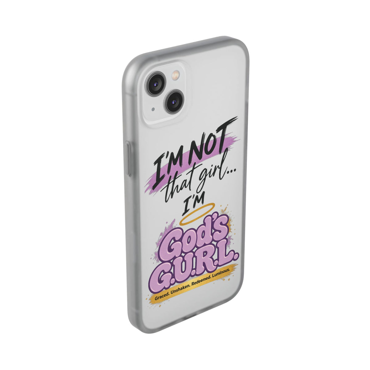 God’s G.U.R.L. Flexi Phone Case – ‘Not That Girl’